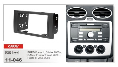 CARAV 11-046  2 DIN  FORD Focus II / C-Max 2005+, S-Max / Fusion / Transit 2006+, Fiesta III 2006-2008 CARAV 11-046

2 DIN 
FORD Focus II / C-Max 2005+, S-Max / Fusion / Transit 2006+, Fiesta III 2006-2008
